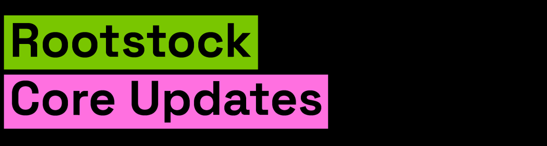 Rootstock Core Updates